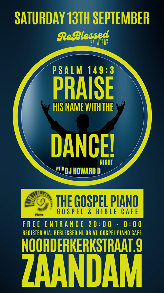 Zaterdag 13 Sept.. ReBlessed By Jesus - Praise Him With The Dance (Psalm 149:3) Party ft. DJ Howard D @Gospel Piano Cafe, Zaandam!